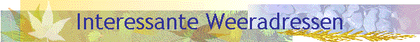 Interessante Weeradressen